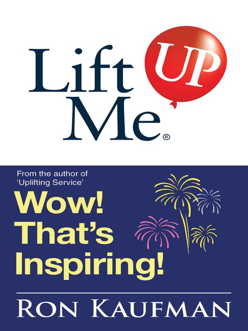 Title details for Lift Me UP! Wow Thats Inspiring by Ron Kaufman - Available